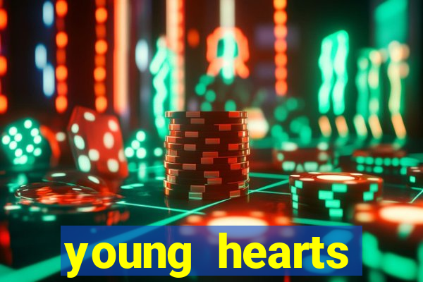 young hearts assistir 2024